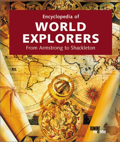 Encyclopedia of World Explorers: From Armstrong to Shackleton