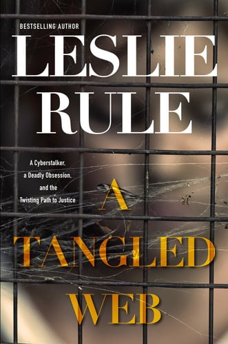 A tangled web: a cyberstalker, a deadly obsession, and the twisted path to justice