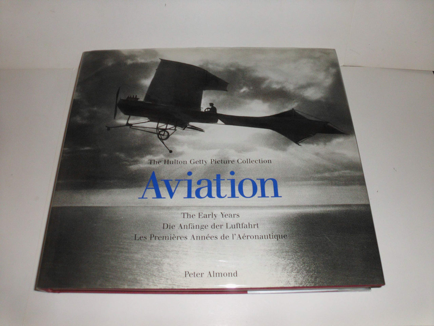 Aviation: The Early Years: The Hutton Getty Picture Collection