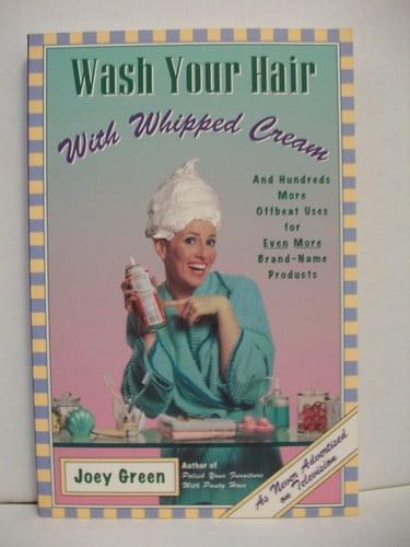 Wash your hair with whipped cream: and hundreds more offbeat uses for even more brand-name products