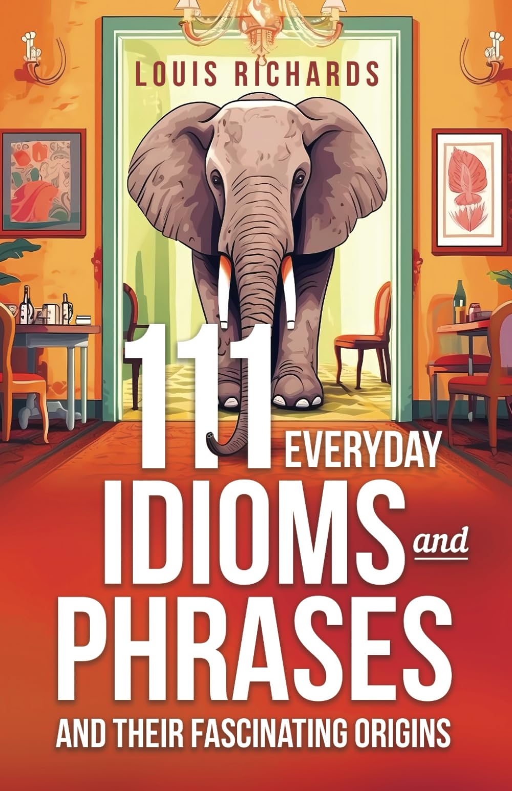 111 Idioms and Phrases and Their Fascinating Origins