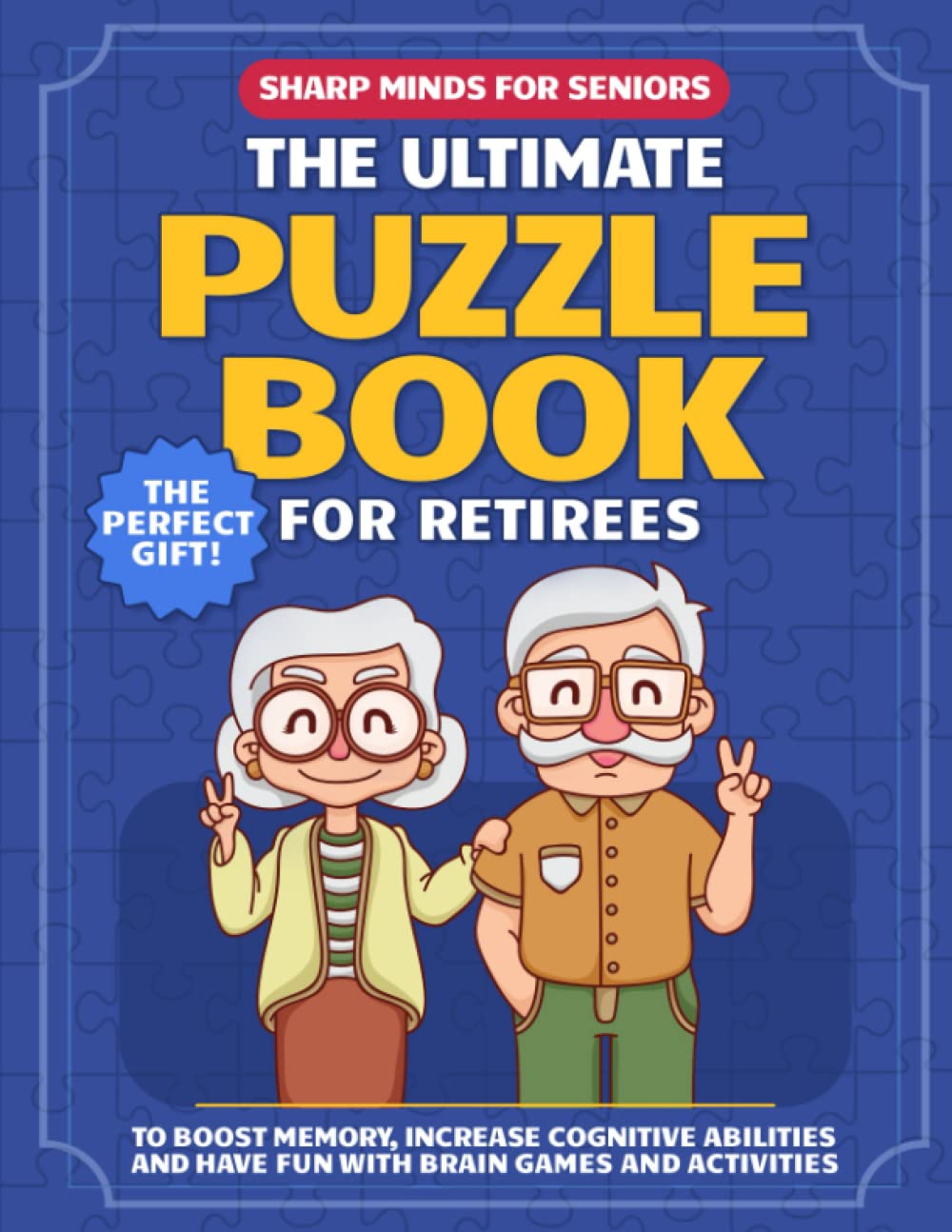 Sharp Minds for Seniors: The Ultimate Puzzle Book for Retirees to Boost Memory, Increase Cognitive Abilities and Have Fun with Brain Games and Activities (The Perfect Gift) - 5774