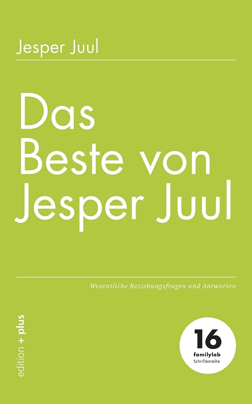 Das Beste von Jesper Juul: Wesentliche Beziehungsfragen und Antworten (German Edition)