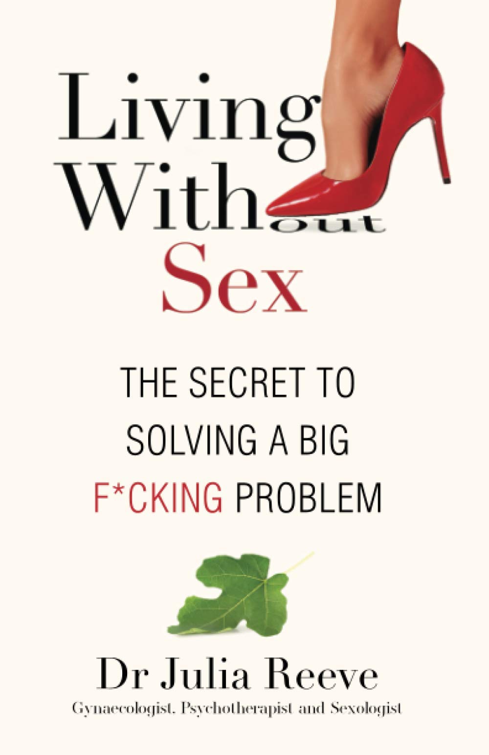 Living With Sex: The Secret to Solving a Big F*cking Problem