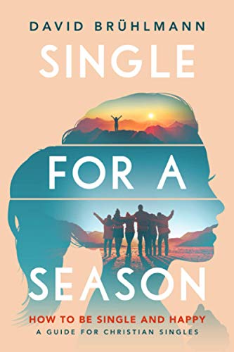 Single for a Season: How to Be Single and Happy—A Guide for Christian Singles - 4407