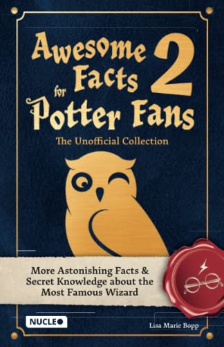 Awesome Facts for Potter Fans 2 – The Unofficial Collection: More Astonishing Facts & Secret Knowledge about the Most Famous Wizard