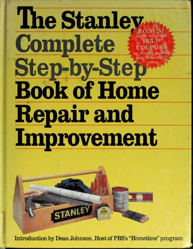 The Stanley complete step-by-step book of home repair and improvement