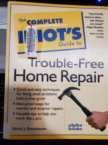 The Complete Idiot's Guide to Trouble-Free Home Repair
