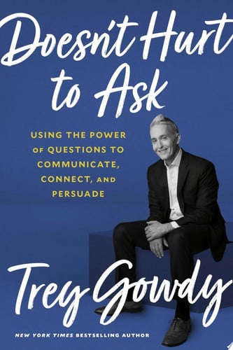 Doesn't hurt to ask: using the power of questions to communicate, connect, and persuade