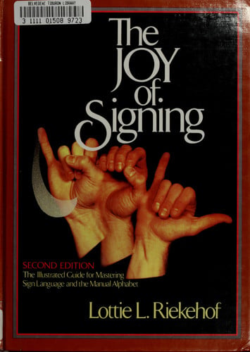 The joy of signing: the illustrated guide for mastering sign language and the manual alphabet