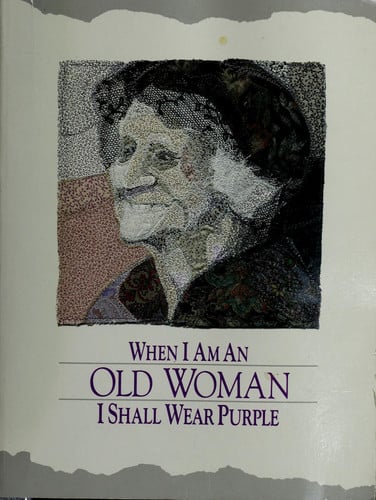 When I am an old woman I shall wear purple