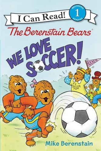 The Berenstain Bears: we love soccer!