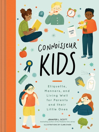 Connoisseur Kids Etiquette, Manners, and Living Well for Parents and Their Little Ones (Etiquette for Children, Manner Books for Kids, Parenting Books, Books on Elegance)