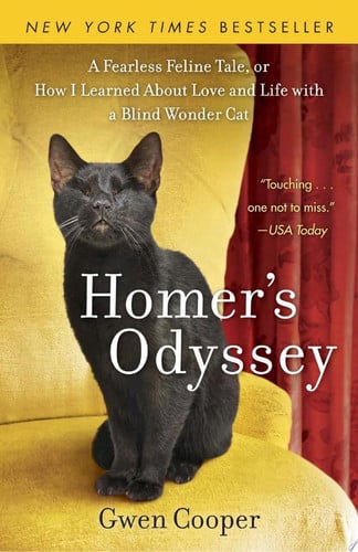 Homer's Odyssey A Fearless Feline Tale, or How I Learned about Love and Life with a Blind WonderCat