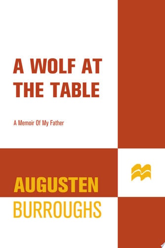 A Wolf at the Table A Memoir of My Father