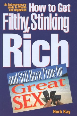 How to get filthy, stinking rich and still have time for great sex