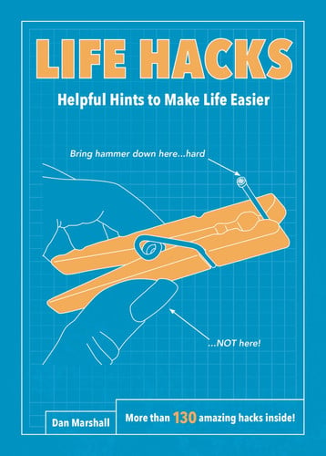 Life Hacks Helpful Hints to Make Life Easier