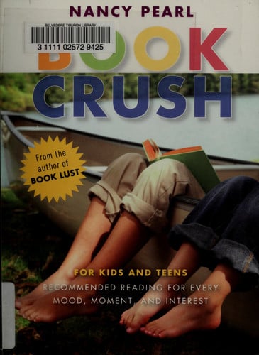 Book crush: for kids and teens : recommended reading for every mood, moment, and interest