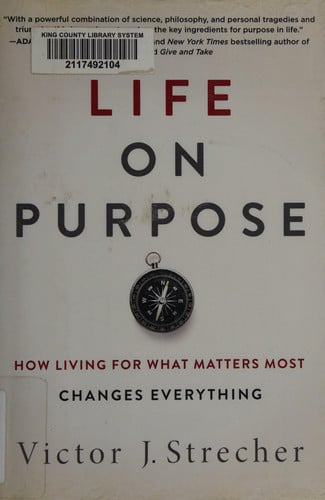 Life on purpose: how living for what matters most changes everything