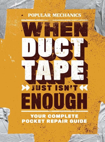 Popular Mechanics When Duct Tape Just Isn't Enough Your Complete Pocket Repair Guide