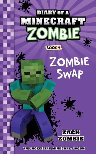 Diary of a Minecraft zombie: (an unofficial Minecraft book). Book 4. Zombie Swap