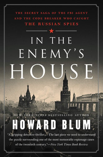 In the Enemy's House The Secret Saga of the FBI Agent and the Code Breaker Who Caught the Russian Spies