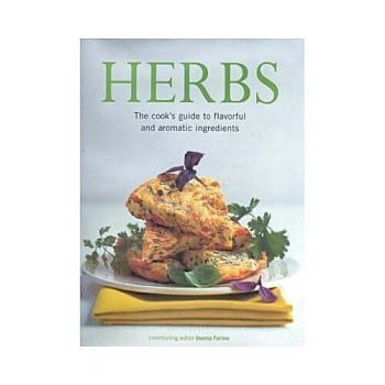 Herbs: The Cook's Guide to Flavourful and Aromatic Ingredients