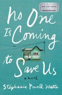 No one is coming to save us: a novel