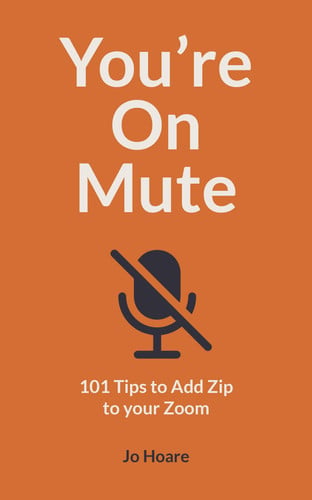 You're on Mute 101 Tips to Add Zip to Your Zoom