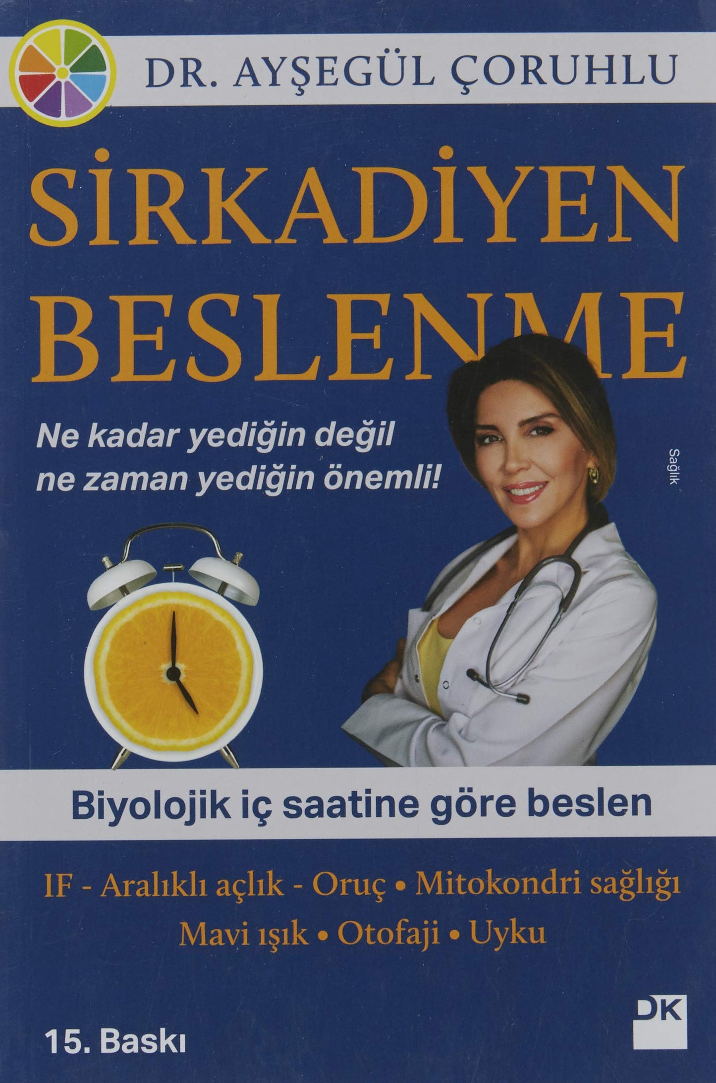 Sirkadiyen Beslenme: Ne kadar yediğin önemli değil ne zaman yediğin önemli! (Turkish Edition)