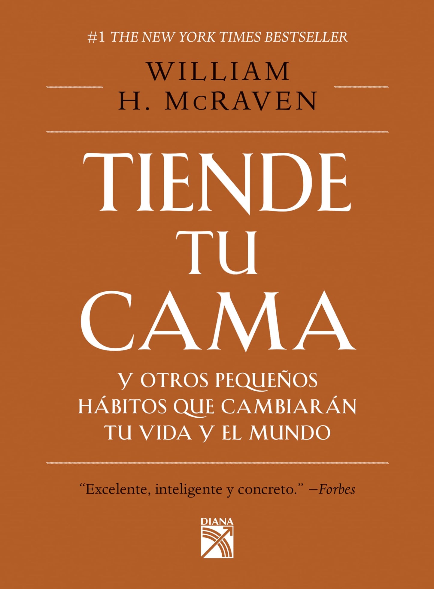Tiende tu cama: Y otros pequeños hábitos que cambiarán tu vida y el Mundo / Make Your Bed (Spanish Edition) - 5372
