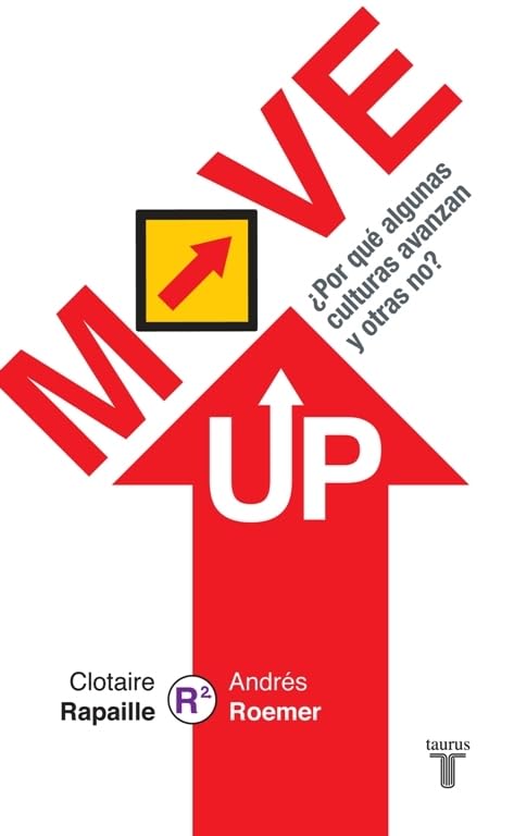 Move UP ¿Por que algunas culturas avanzan y otras no? (Pensamiento / Taurus) (Spanish Edition)
