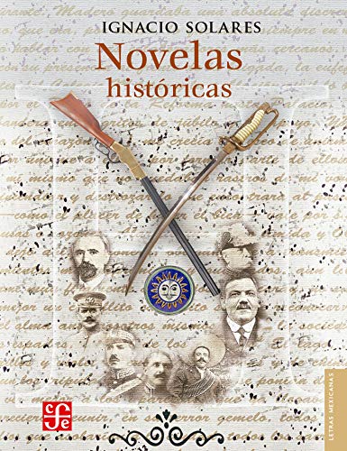 Novelas históricas (Spanish Edition) (Letras Mexicanas / Mexican Literature)