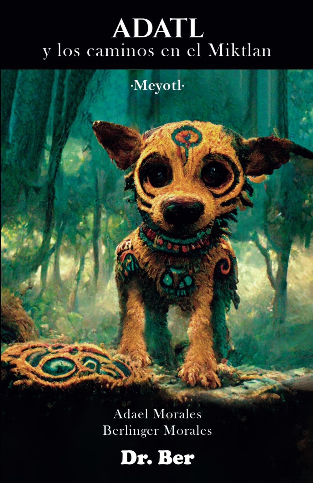 Adatl y los caminos en el Miktlan: Meyotl (Spanish Edition) - 3513