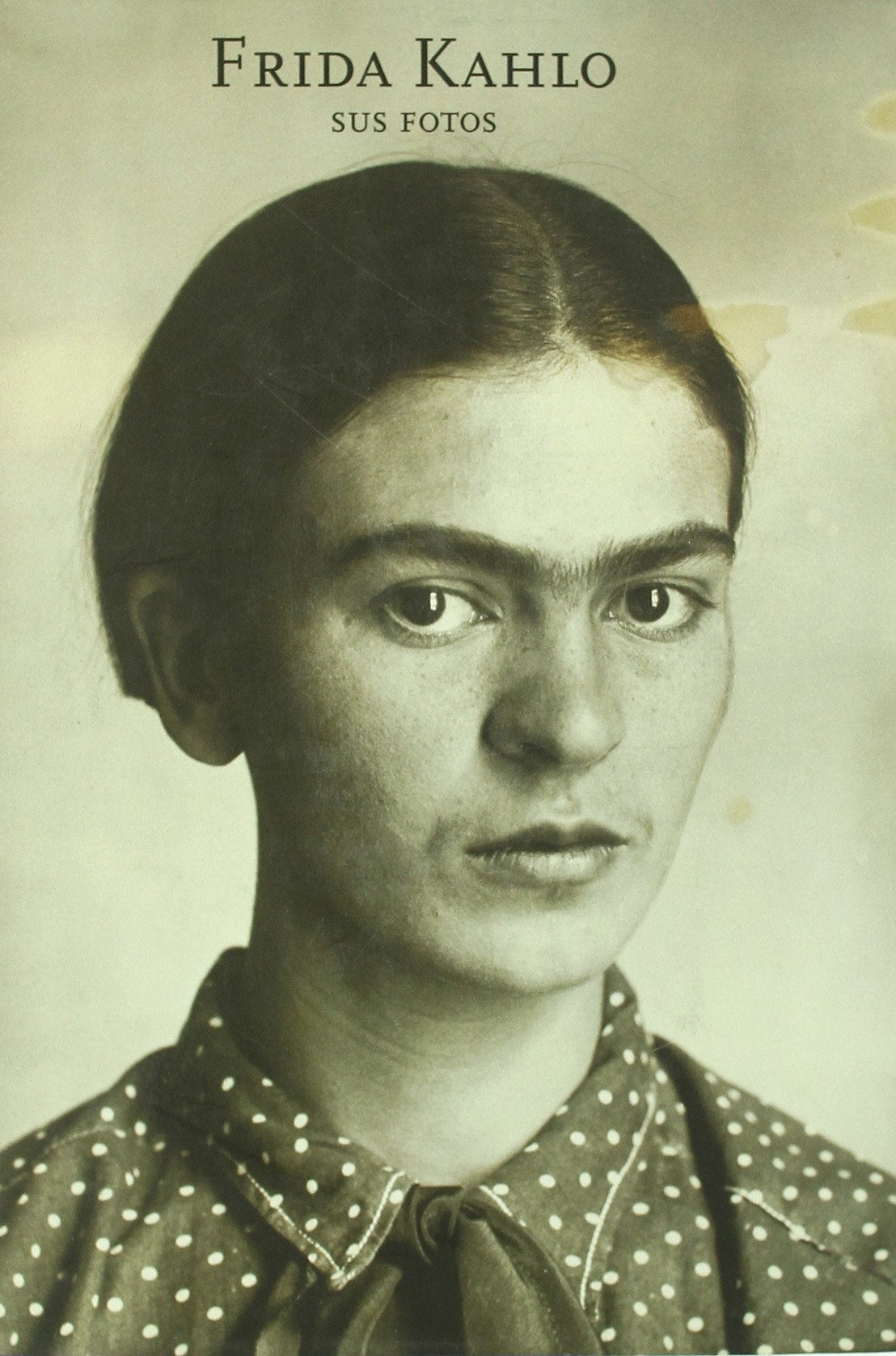 Frida Kahlo: Sus Fotos