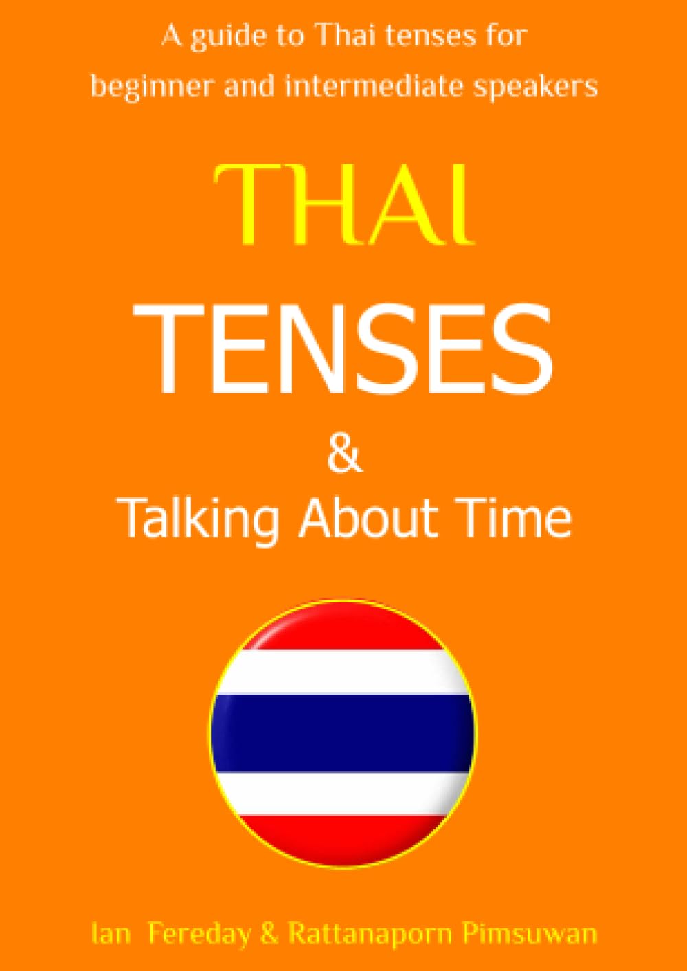 Thai Tenses & Talking About Time - Speak Thai Today: How to express time concepts in the Thai language; simple explanations and example sentences to say exactly 'when' - 3169