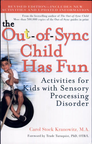 The out-of-sync child has fun: activities for kids with sensory processing disorder