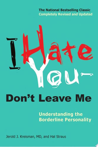 I hate you-- don't leave me: understanding the borderline personality