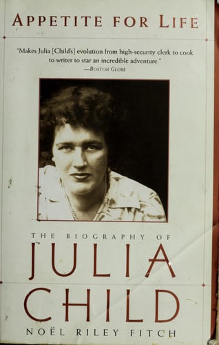 Appetite for Life The Biography of Julia Child