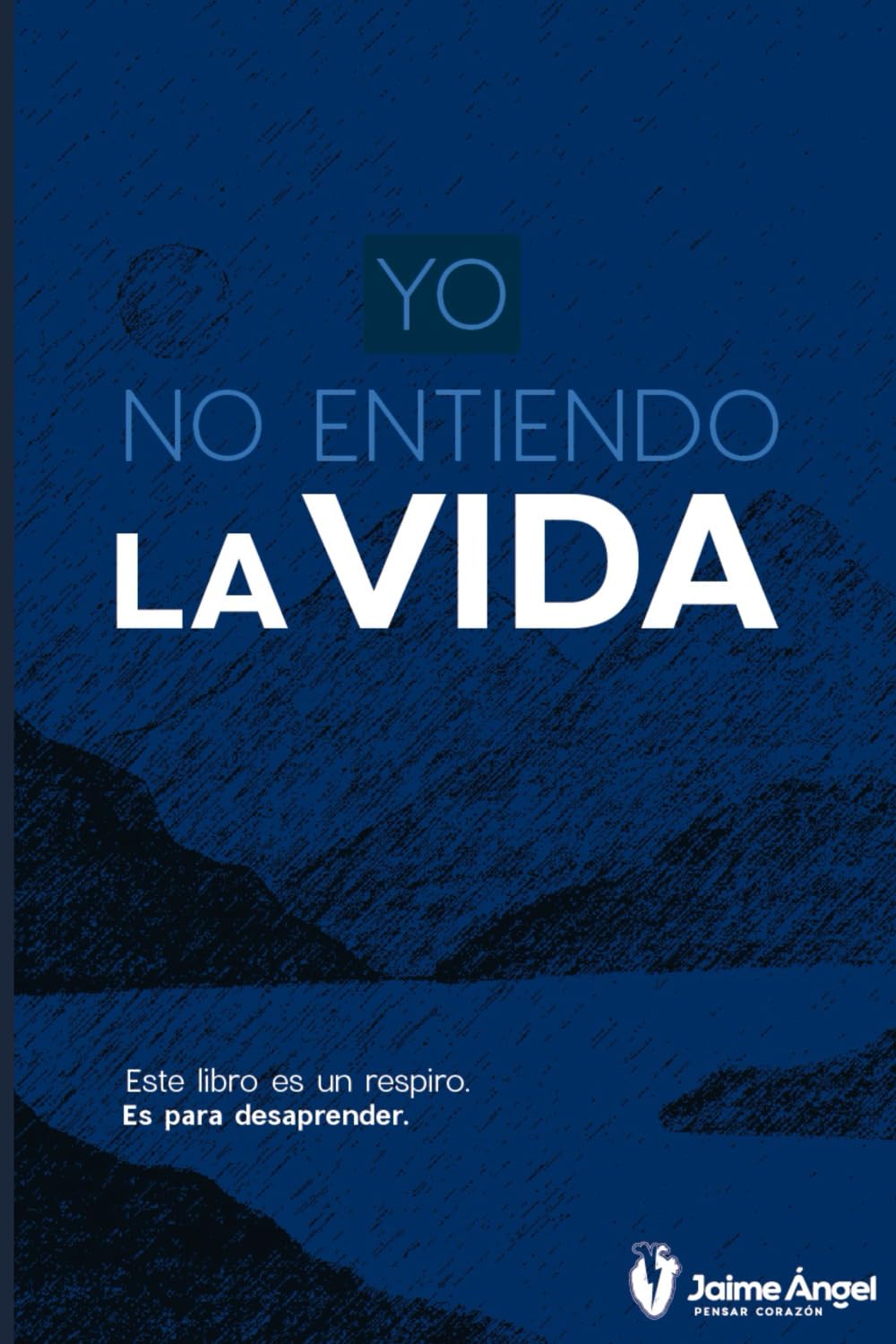 Yo no entiendo la vida (Spanish Edition)