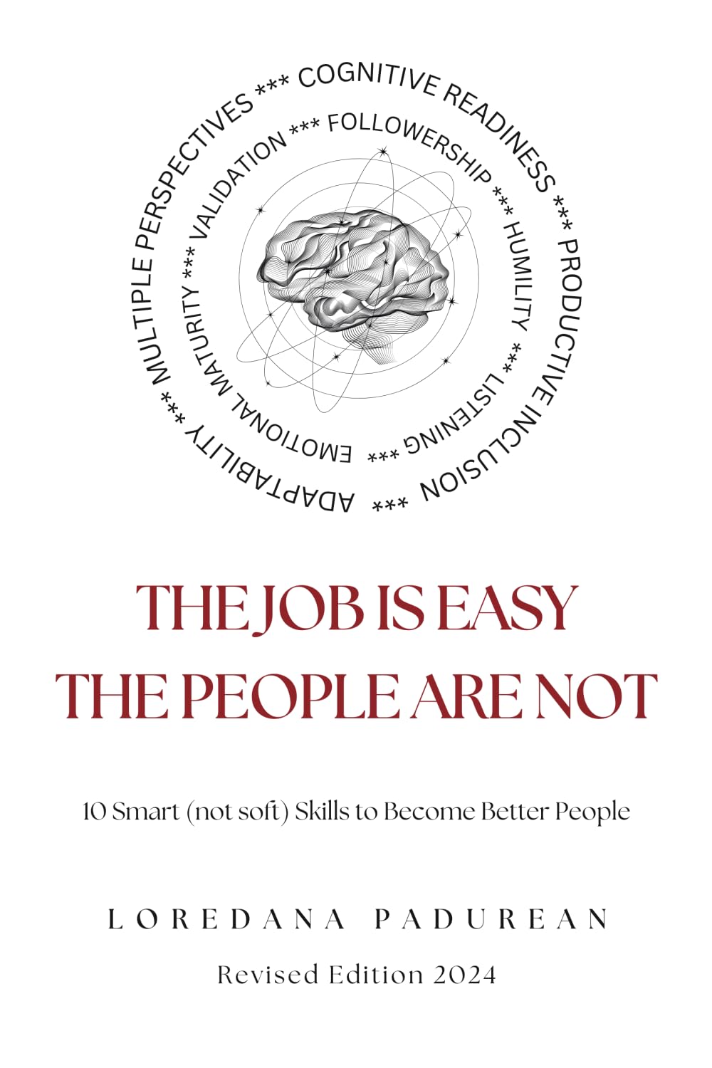 The job is easy, the people are not!: 10 Smart Skills to become better people