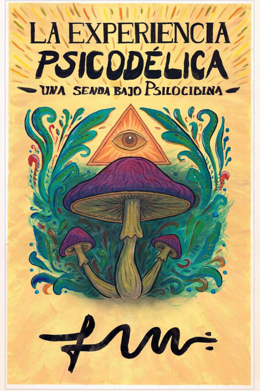 La Experiencia Psicodélica: Una senda bajo Psilocibina (Spanish Edition)