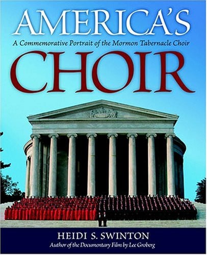 America's Choir A Commemorative Portrait of the Mormon Tabernacle Choir