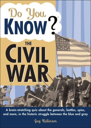 Civil War A Brain-stretching Quiz about the Historic Struggle Between the Blue and Gray