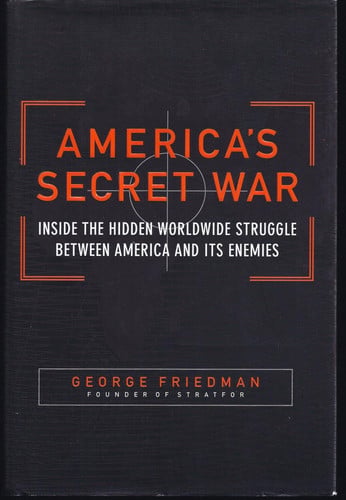 America's Secret War Inside the Hidden Worldwide Struggle Between America and Its Enemies