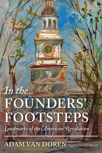 In the founders' footsteps: landmarks of the American Revolution
