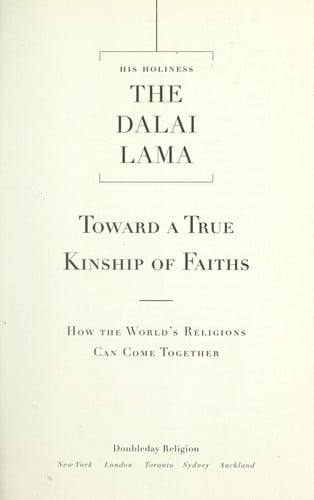 Toward a true kinship of faiths: how the world's religions can come together