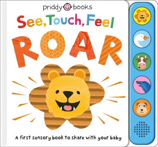 See, Touch, Feel: Roar A First Sensory Book