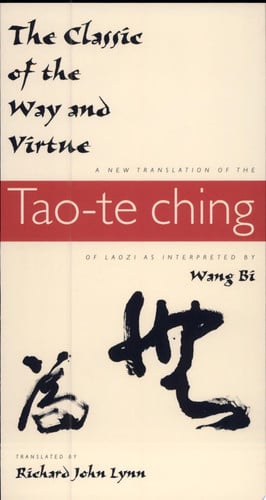 The classic of the way and virtue: a new translation of the Tao-te Ching of Laozi