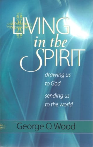 Living in the Spirit Drawing Us to God, Sending Us to the World